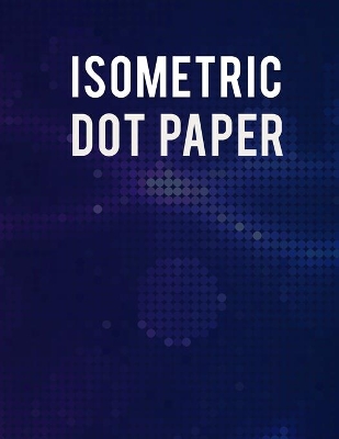 Book cover for Isometric Dot Paper Notebook