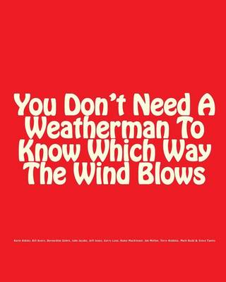 Book cover for You Don't Need A Weatherman To Know Which Way The Wind Blows