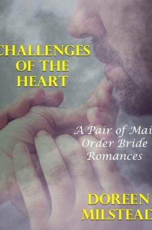Cover of Challenges of the Heart: A Pair of Mail Order Bride Romances