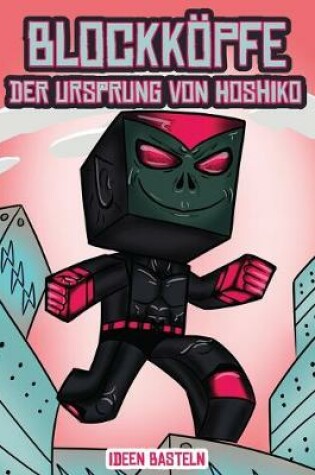 Cover of Ideen basteln (Blockkoepfe - Der Ursprung von Hoshiko)