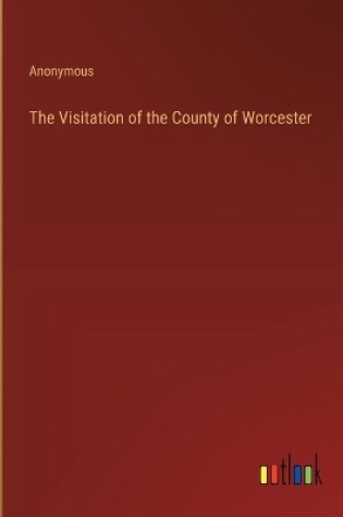 Cover of The Visitation of the County of Worcester