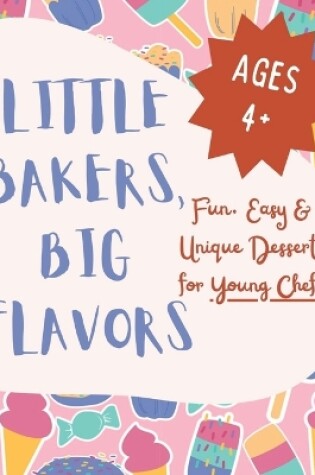 Cover of Little Bakers, Big Flavors