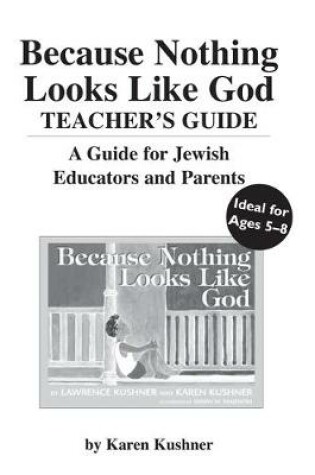 Cover of Because Nothing Looks Like God Teacher's Guide