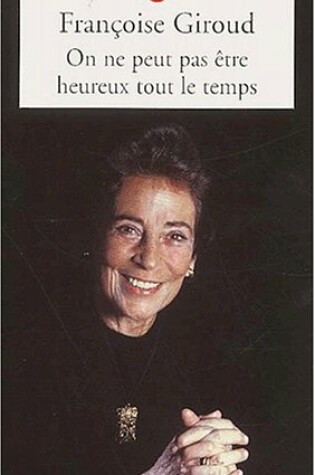 Cover of On NE Peut Pas Etre Heureux Tout Le Temps