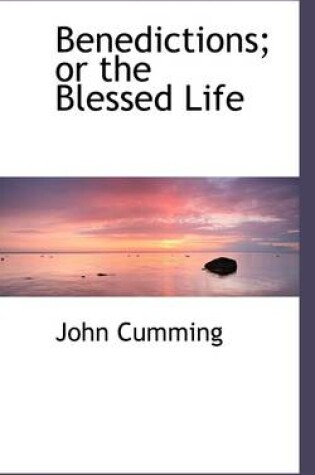 Cover of Benedictions; Or the Blessed Life