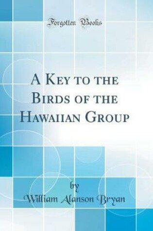 Cover of A Key to the Birds of the Hawaiian Group (Classic Reprint)