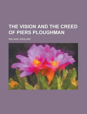 Book cover for The Vision and the Creed of Piers Ploughman