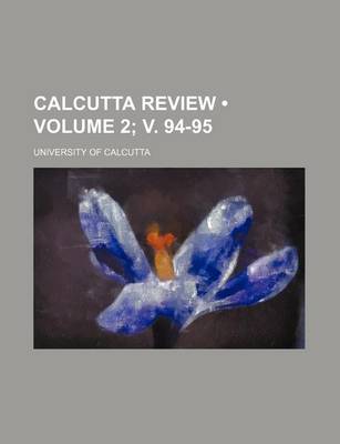 Book cover for Calcutta Review (Volume 2; V. 94-95)