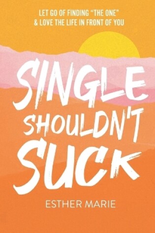 Cover of Single Shouldn't Suck