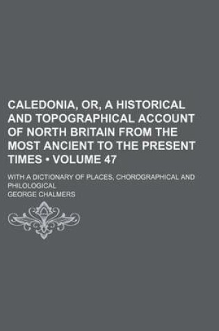 Cover of Historical and Topographical Account of North Britain Volume 47