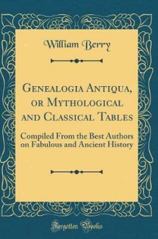 Cover of Genealogia Antiqua, or Mythological and Classical Tables