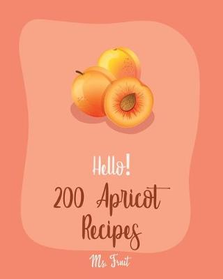 Book cover for Hello! 200 Apricot Recipes