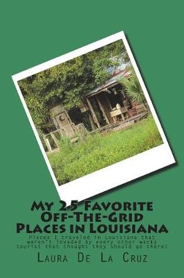 Book cover for My 25 Favorite Off-The-Grid Places in Louisiana