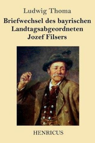 Cover of Briefwechsel des bayrischen Landtagsabgeordneten Jozef Filsers