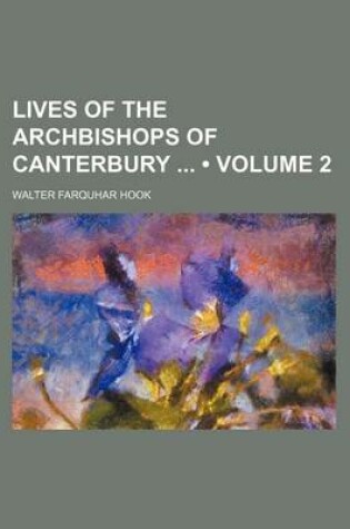 Cover of Lives of the Archbishops of Canterbury (Volume 2)