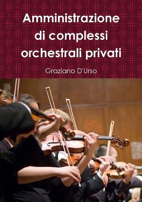 Cover of Amministrazione di complessi orchestrali privati