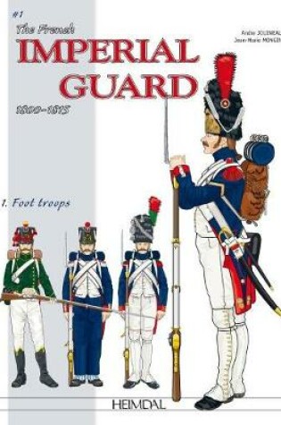 Cover of The French Imperial Guard 1800-1815. Volume 1