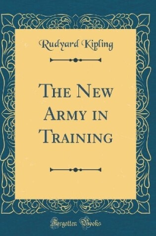 Cover of The New Army in Training (Classic Reprint)