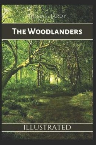 Cover of The Woodlanders (Illustrated)