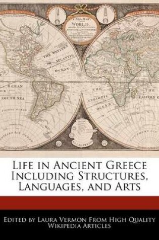 Cover of Life in Ancient Greece Including Structures, Languages, and Arts