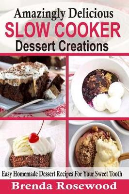 Book cover for Amazingly Delicious Slow Cooker Dessert Creations