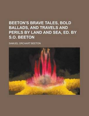 Book cover for Beeton's Brave Tales, Bold Ballads, and Travels and Perils by Land and Sea, Ed. by S.O. Beeton