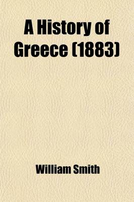 Book cover for A History of Greece; From the Earliest Times to the Roman Conquest, with Supplementary Chapters on the History of Literature and Art