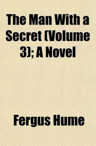 Cover of The Man with a Secret (Volume 3); A Novel