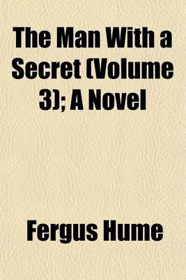 Book cover for The Man with a Secret (Volume 3); A Novel