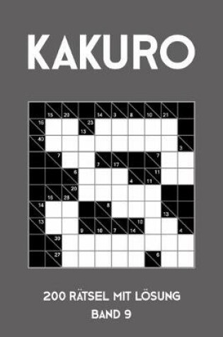 Cover of Kakuro 200 Rätsel mit Lösung Band 9