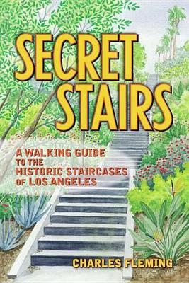 Book cover for Secret Stairs: A Walking Guide to the Historic Staircases of Los Angeles