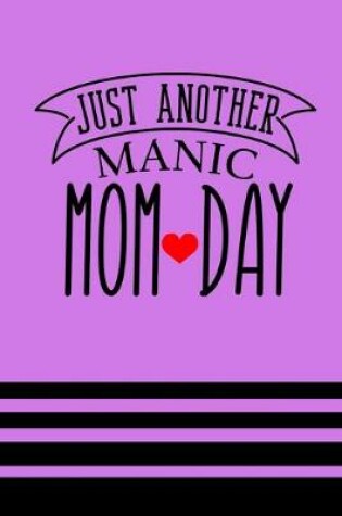 Cover of Just Another Manic Mom Day