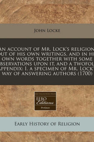 Cover of An Account of Mr. Lock's Religion, Out of His Own Writings, and in His Own Words Together with Some Observations Upon It, and a Twofold Appendix