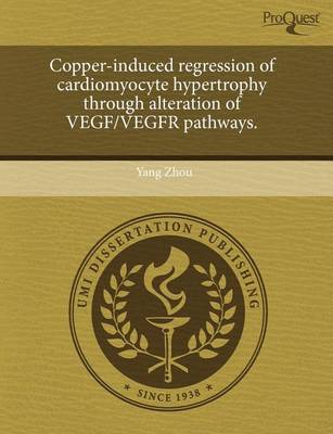 Book cover for Copper-Induced Regression of Cardiomyocyte Hypertrophy Through Alteration of Vegf/Vegfr Pathways