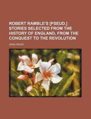 Book cover for Robert Ramble's [Pseud.] Stories Selected from the History of England, from the Conquest to the Revolution