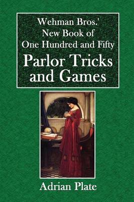 Book cover for Wehman Bros.' New Book of One Hundred and Fifty Parlor Tricks and Games