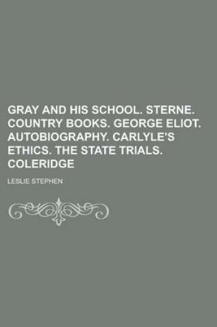 Cover of Gray and His School. Sterne. Country Books. George Eliot. Autobiography. Carlyle's Ethics. the State Trials. Coleridge