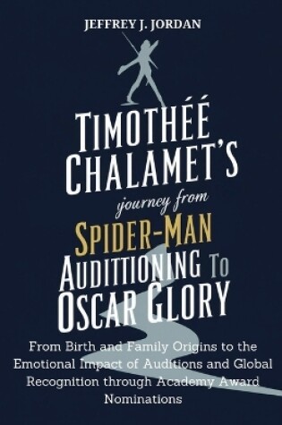 Cover of Timothée Chalamet's Journey From Spider-Man Auditioning to Oscar Glory