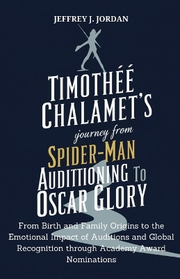 Book cover for Timothée Chalamet's Journey From Spider-Man Auditioning to Oscar Glory