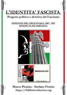 Book cover for L'Identita Fascista - progetto politico e dottrina del fascismo - Edizione del Decennale 2007/2017, riveduta ed ampliata.