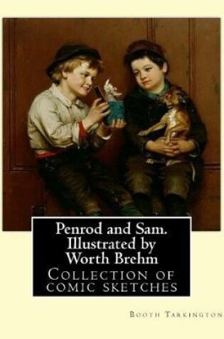 Cover of Penrod and Sam. Illustrated by Worth Brehm. By