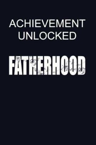 Cover of Achievement Unlocked Fatherhood