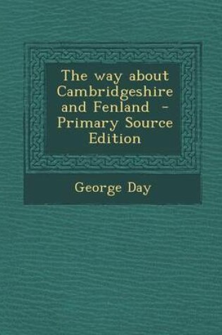 Cover of The Way about Cambridgeshire and Fenland - Primary Source Edition