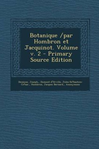 Cover of Botanique /par Hombron et Jacquinot. Volume v. 2 - Primary Source Edition