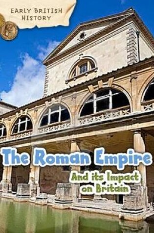 Cover of The Roman Empire and its Impact on Britain