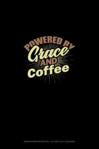 Cover of Powered By Grace And Coffee