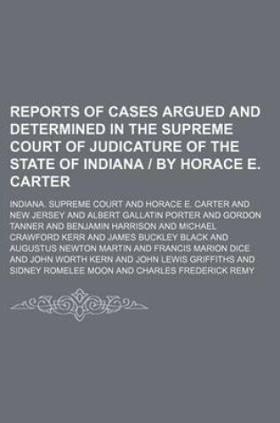 Cover of Reports of Cases Argued and Determined in the Supreme Court of Judicature of the State of Indiana by Horace E. Carter (Volume 127)