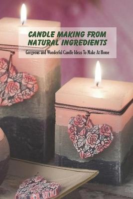 Book cover for Candle Making From Natural Ingredients