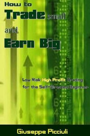 Cover of How to Trade Small and Earn Big