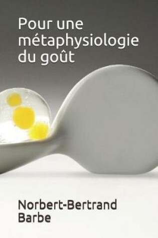 Cover of Pour une métaphysiologie du goût